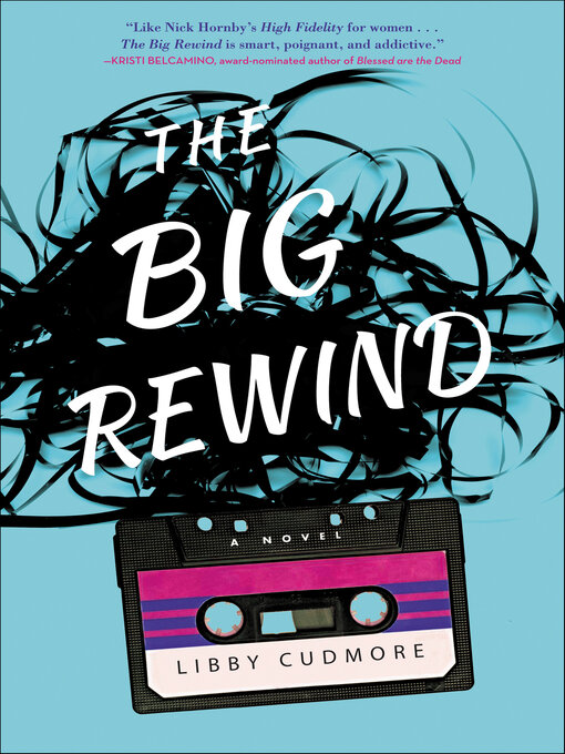 Title details for The Big Rewind by Libby Cudmore - Available